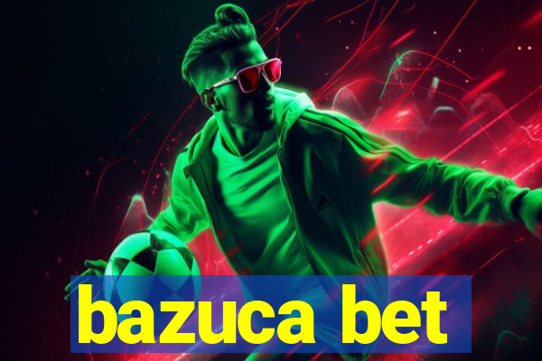 bazuca bet